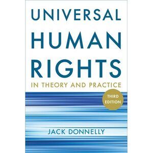Universal Human Rights in Theory and Practice -- Jack Donnelly